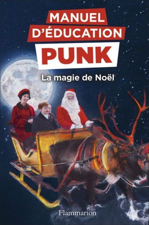 Manuel d'éducation punk : La magie de Noël