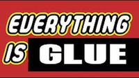 Everything is Glue