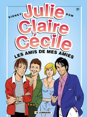 Les Amis de mes amies - Julie, Claire, Cécile, tome 21