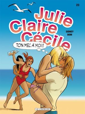 Ton mec à moi ! - Julie, Claire, Cécile, tome 23