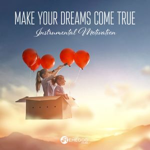 Make Your Dreams Come True: Instrumental Motivation