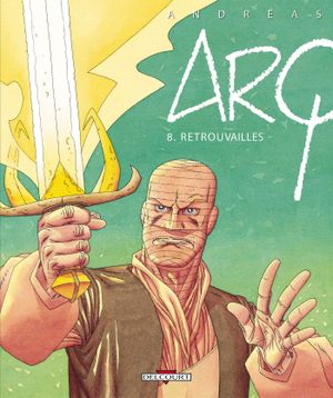 Retrouvailles - Arq, tome 8