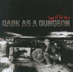 Pochette Dark As A Dungeon (Songs of the Mines)