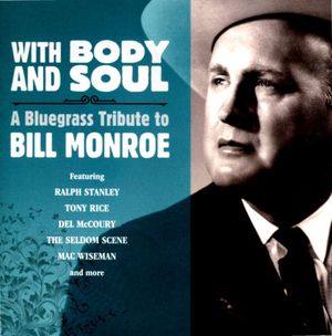 With Body and Soul: A Bluegrass Tribute to Bill Monroe