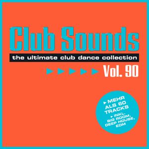 Club Sounds: The Ultimate Club Dance Collection, Vol. 90