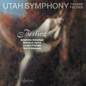 Symphonie fantastique / Rêverie et caprice / La mort d’Ophélie / Sara la baigneuse