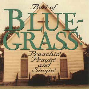 Best of Bluegrass: Preachin', Prayin', and Singin'