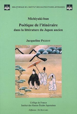 Michiyuki-bun : Poétique de l'itinéraire dans la littérature du Japon ancien
