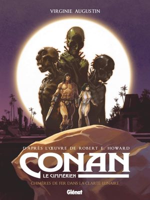 Chimères de fer dans la clarté lunaire - Conan le Cimmérien, tome 6