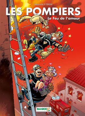 Le Feu de l'amour - Les Pompiers, tome 3