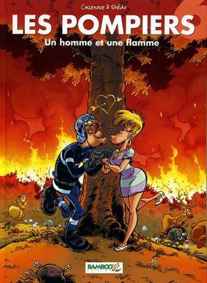 Un homme et une flamme - Les Pompiers, tome 6