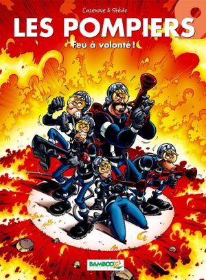 Feu à volonté ! - Les Pompiers, tome 9