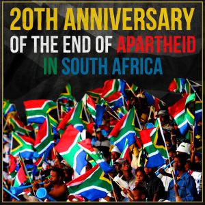 20th Anniversary of the End of Apartheid in South Africa