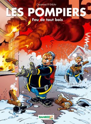 Feu de tout bois - Les Pompiers, tome 13