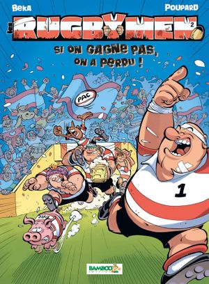 Si on gagne pas, on a perdu ! - Les Rugbymen, tome 2