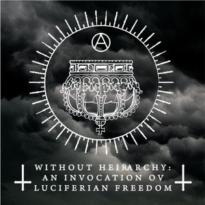Without Hierarchy: An Invocation ov Luciferian Freedom (EP)