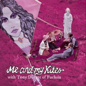 Me and My Kites with Tony Durant of Fuchsia (Single)