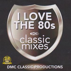I Love the 80s: Classic Mixes, Volume 1