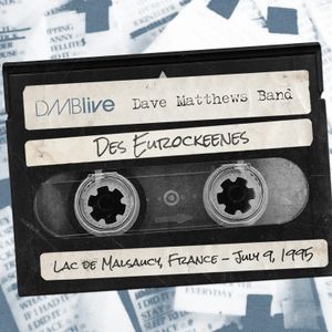 1995-07-09: DMBLive: Des Eurockeennes, Lac de Malsaucy, France (Live)