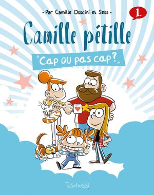 Cap ou pas cap ? - Camille pétille, tome 1