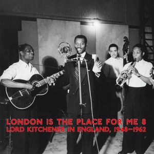 London Is the Place for Me 8 (Lord Kitchener in England, 1948–1962)