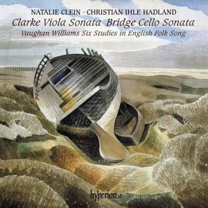 Clarke: Viola Sonata / Bridge: Cello Sonata / Vaughan Williams: Six Studies in English Folk Song