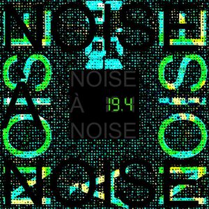 Noise à Noise 19.4