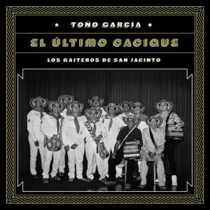 Toño García: El último cacique