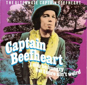 I May Be Hungry but I Sure Ain't Weird: The Alternate Captain Beefheart