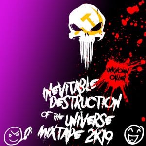 inevitable destruction of the universe mixtape 2k19