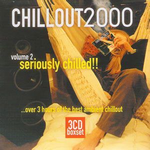 Chillout2000 (Volume 2 ...Seriously Chilled!!)