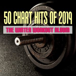 50 Chart Hits of 2019: The Winter Workout Album