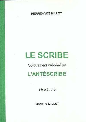 Le scribe : logiquement précédé de l'antéscribe