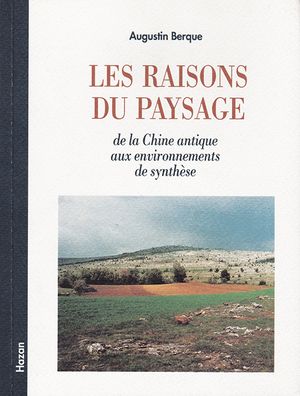 Les Raisons du paysage, de la Chine antique aux environnements de synthèse