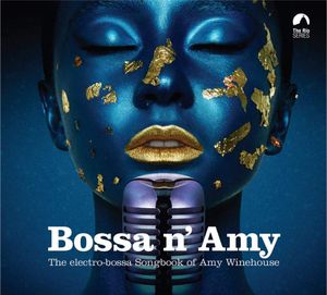 Bossa n' Amy: The Electro-Bossa Songbook of Amy Winehouse