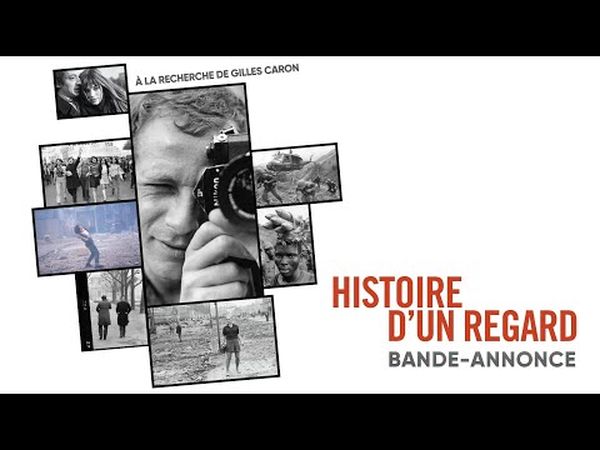 Histoire d'un regard - A la recherche de Gilles Caron