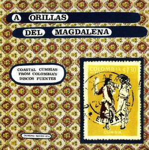 A orillas del Magdalena: Coastal Cumbias From Colombia's Discos Fuentes