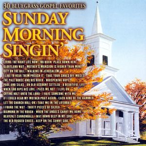 Sunday Morning Singin’: 30 Bluegrass Gospel Favorites