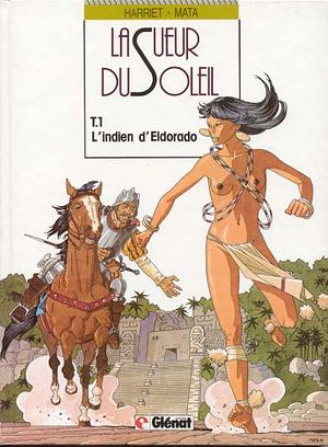 L'Indien d'Eldorado - La Sueur du Soleil, tome 1