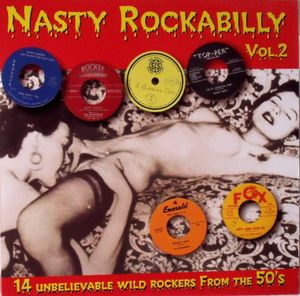 Nasty Rockabilly, Vol.2: 14 Unbelievable Wild Rockers From the 50's