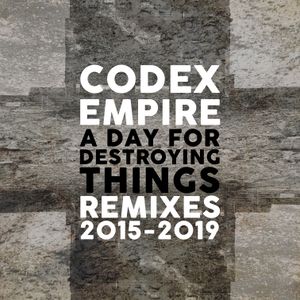 A Day for Destroying Things: Remixes 2015–2019