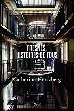 Fresnes, histoires de fous