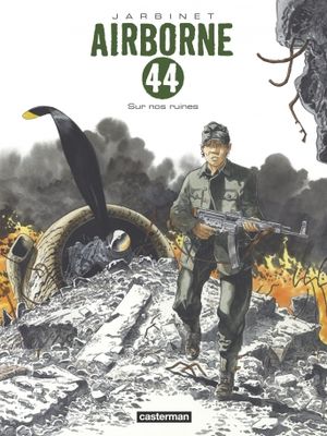 Sur nos ruines - Airborne 44, tome 8