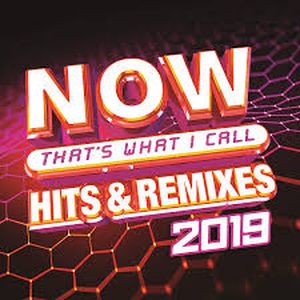 NOW That’s What I Call Hits & Remixes 2019