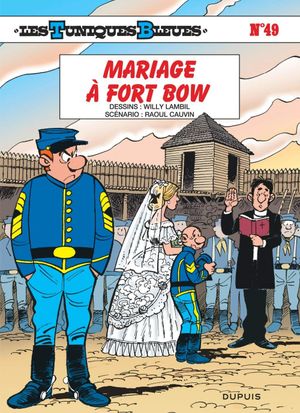 Mariage à Fort Bow - Les Tuniques bleues, tome 49