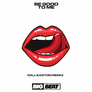 Be Good to Me (Will Easton remix)