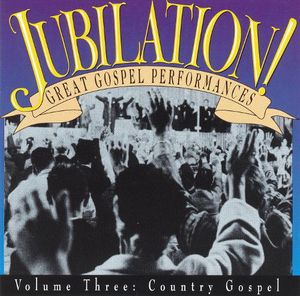 Jubilation! Great Gospel Performances, Volume 3: Country Gospel