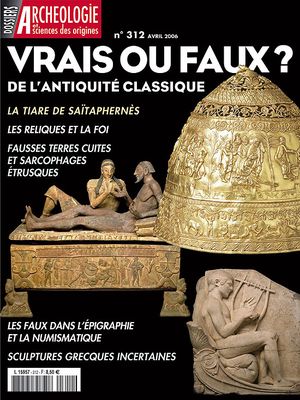 Dossiers d'archéologie N° 312 : Vrais ou faux de l'Antiquité classique