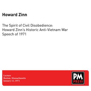 The Spirit of Civil Disobedience: Howard Zinn’s Historic Anti‐Vietnam War Speech of 1971 (Live)