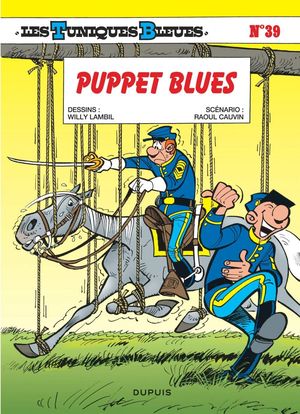 Puppet Blues - Les Tuniques bleues, tome 39